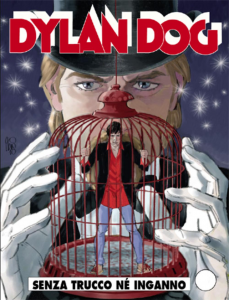 DYLAN DOG NÂ°291 Usato

SENZA TRUCCO NÃ‰ INGANNO
UNA RIVALITÃ€ TRA MAGHI PUÃ’ PORTARE A TRAGICHE CONSEGUENZE!